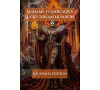 Madame Flambeaux's Lucky Dream Numbers: Louisiana Edition