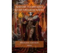 Madame Flambeaux's Lucky Dream Numbers: Phoenix 2025