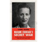 Madame Fourcade’s Secret War: the daring young woman who led France’s largest spy network against Hitler