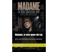 Madame, la voce queer del rap: Genere, corpo e identità fluida nella canzone contemporanea: 10 (Filosofia in rima)