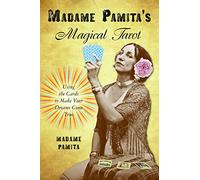 Madame Pamita's Magical Tarot: Using the Cards to Make Your Dreams Come True