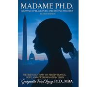 Madame Ph.D.: Growing Up Black in DC and Beating the Odds: Nettie's DC Story of Perseverance, Hope and Determination (PHD)
