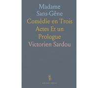 Madame Sans-Gêne: Comédie en Trois Actes Et un Prologue