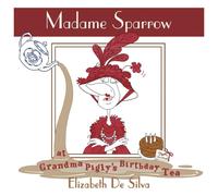 Madame Sparrow at Grandma Pigly's Birthday Tea