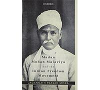 Madan Mohan Malaviya And The Indian Freedom Movement