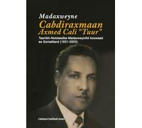 Madaxweyne Cabdiraxmaan Axmed Cali (Tuur): Taariikh-Nololeedka Madaxweynihii Kowaad ee Somaliland (1931-2003)