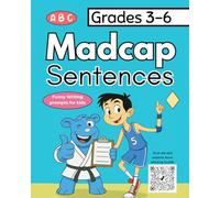Madcap Sentences: A Hilarious Fill-in-the-Blank Activity Book for Grades 3-6 | Funny Writing prompts for kids | Create Your Own Silly Stories