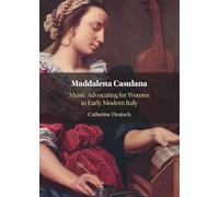 Maddalena Casulana: Music Advocating for Women in Early Modern Italy