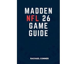 Madden NFL 26 Game Guide: Achieve Victory with Proven Techniques and Insider Kno