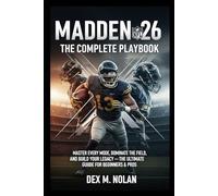 Madden NFL 26: The Complete Playbook: Master Every Mode, Dominate the Field, and Build Your Legacy The Ultimate Guide for Beginners & Pros