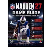 MADDEN NFL 27 COMPLETE GAME GUIDE: Master Every Game Mode, Build a Championship Team, Dominate the Competition, and Take Your Madden NFL 27 Skills to the Next Level