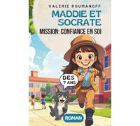 Maddie et Socrate: mission confiance en soi! Un roman drôle et touchant pour enfants de 7 à 11 ans: Une histoire sur le courage et l'amitié pleine de ... roman pour les enfants de 7 à 11 ans)