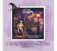 Maddie’s Trip to Salem: A Halloween Pumpkin Adventure Storybook for Kids Ages 4-8 filled with Witches, Travel, and Family Fun (Maddie's Adventures)