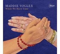 Maddie Vogler - While We Have Time