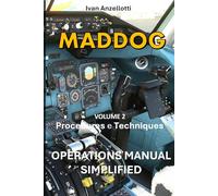 MADDOG OPERATIONS MANUAL Md80: Procedures and Techniques (MADDOG OPERATIONS MANUAL SIMPLIFIED)
