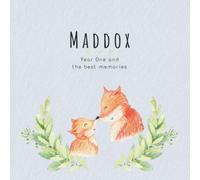 Maddox Year One and the best Memories: Baby Book I Babyshower or Babyparty Gift I Keepsake I Memory Journal with prompts I Pregnancy Gift I Newborn Notebook I For the parents of Maddox