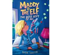 Maddy and the Elf: The Best Gift of All: 1 (Bruce the Elf)