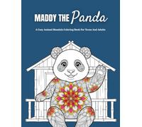 Maddy The Panda: A Cozy Animal Mandala Coloring Book For Teens And Adults Featuring Adorable Panda Adventures, Relaxing Designs, Creative Patterns, And Stress Relief Coloring Pages
