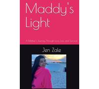 Maddy's Light: A Mother's Journey Through Love, Loss, and Survival