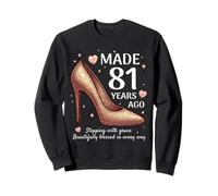 Made 81 Years Ago High Heels 81 Year Old Women 81st Birthday Sweatshirt
