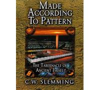 Made According to Pattern: The Tabernacle of Ancient Israel