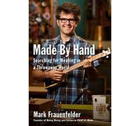 Made by Hand: Searching for Meaning in a Throwaway World