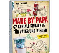 Made by Papa: 67 geniale Projekte fur Vater und Kinder, Bedford 9783772475900.