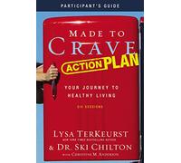 Made to Crave Action Plan Bible Study Participant's Guide: Your Journey to Healthy Living