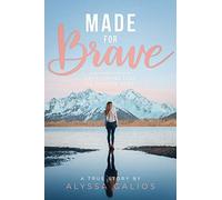 Made for Brave: A Journey Through Devastating Loss to Infinite Hope