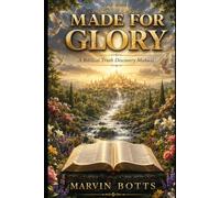 MADE FOR GLORY: A Biblical Truth Discovery Manual