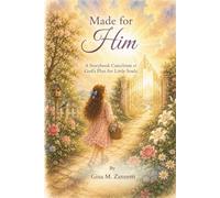Made for Him (6x9): A Storybook Catechism of God’s Plan for Little Souls: 20 (Little Hearts for Jesus)