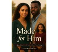 Made for Him: A Joy of Faith Rooted In Love, and God’s Perfect Timing: A Heartwarming Christ-centered Romance of Healing, Purpose, and Unexpected Love