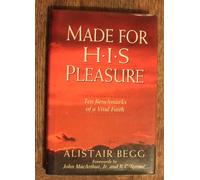 Made for His Pleasure: Ten Benchmarks of a Vital Faith