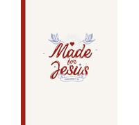 Made for Jesus Notebook: Inspirational Christian Journal | College Ruled, 120 Pages, 8.5 x 11" | Faith-Based Writing Notebook for Daily Reflections, Prayers & Notes