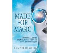 Made for Magic: A Practical Guide From Survival Mode to Soul-Satisfying Joy