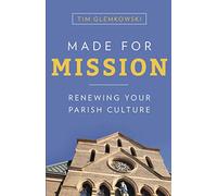 Made for Mission: Renewing Your Parish Culture
