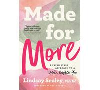 Made for More : A Fresh Start Approach to a Bolder, Brighter You