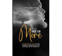 MADE FOR MORE: A Transformational Guide to Growing Through Pain, Embracing the Process, and Living a Life That Glorifies God