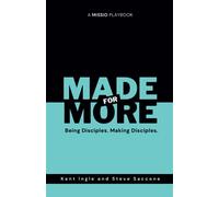 MADE FOR MORE: Being Disciples. Making Disciples.