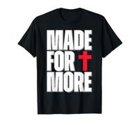 Made for More Cross Christian Faith Purpose Driven Life T-Shirt