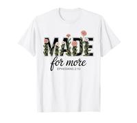 Made for More Floral Jesus Ephesians 2 10 T-Shirt