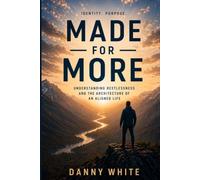Made for More: Understanding Restlessness and the Architecture of an Aligned Life
