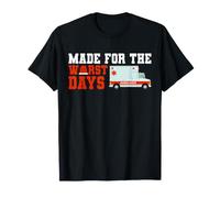 Made for The Worst Days Funny Ambulance Driver EMT T-Shirt