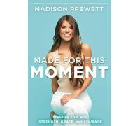 Made for This Moment: Standing Firm with Strength, Grace, and Courage