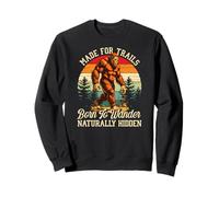 Made For Trails, Born To Wander Bigfoot Hiking Lovers Sweatshirt