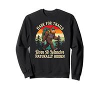 Made For Trails, Born To Wander Bigfoot Hiking Lovers Sweatshirt