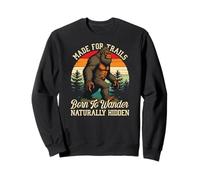 Made For Trails, Born To Wander Bigfoot Hiking Lovers Sweatshirt