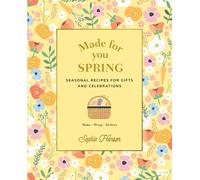 Made for You: Spring: Recipes for gifts and celebrations: 1