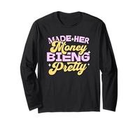 Made Her Money Bien Pretty Quote Feminist Feminism Long Sleeve T-Shirt