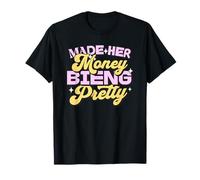 Made Her Money Bien Pretty Quote Feminist Feminism T-Shirt